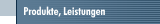 Produkte, Leistungen