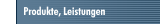 Produkte, Leistungen